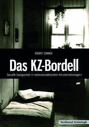 [Photo 1] “Camp Brothels: Sexual Slavery in Nazi Concentration Camps,” Robert Sommer’s doctoral thesis published in German in 2009.