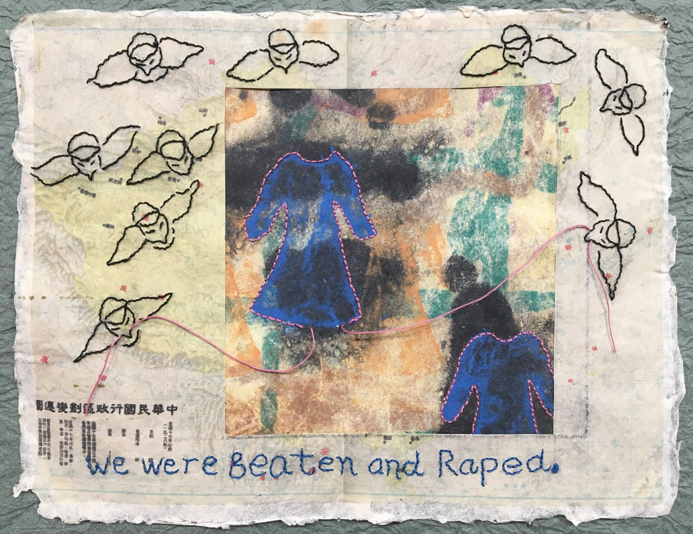 [Image 6] Raped (2019). 11” x 8 ¾” Handmade paper, pulp painting, hand stitching, photocopy of original 1937 map of China. Quote from “Comfort Woman” Wan Aihua. Stitched around the women’s dresses are ‘birds’ representing Japanese military caps.